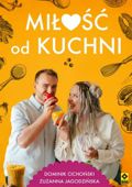 Miłość od kuchni Dominik Cichoński Zuzanna Jagodzińska